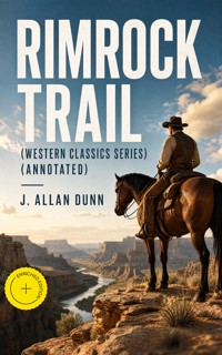RIMROCK TRAIL (Western Classics Series) (Annotated) - J. Allan Dunn - ebook