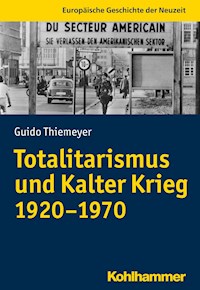 Totalitarismus und Kalter Krieg (1920-1970) - Guido Thiemeyer - ebook