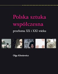 Polska sztuka współczesna przełomu XX i XXI wieku - Kłosiewicz Olga - książka