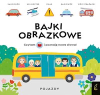 Bajki obrazkowe Pojazdy - Wojtkowiak-Skóra Patrycja - książka