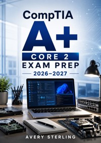 CompTIA A+ Core 2 Exam Prep 2026–2027 - AVERY STERLING - ebook