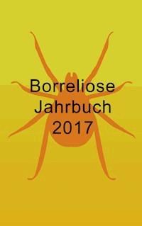 Borreliose Jahrbuch 2017 - Ute Fischer - ebook