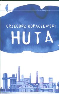 Huta - Kopaczewski Grzegorz - książka