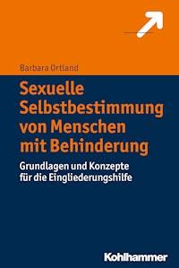 Sexuelle Selbstbestimmung von Menschen mit Behinderung - Barbara Ortland - ebook