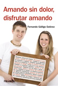 Amando sin dolor, disfrutar amando - Fernando Gálligo Estévez - ebook