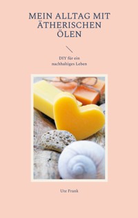 Mein Alltag mit ätherischen Ölen - Ute Frank - ebook