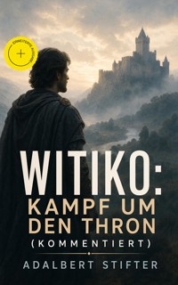 Witiko: Kampf um den Thron (Kommentiert) - Adalbert  Stifter - ebook