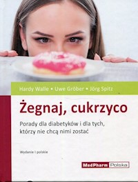 Żegnaj cukrzyco - Walle Hardy, Grober Uwe, Spitz Jorg - książka