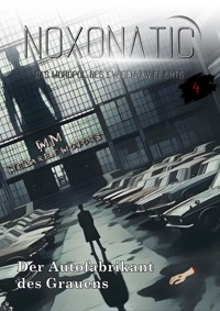 Band 4 - Der Autofabrikant des Grauens - Noxonatic - Das Monopol des ewigen Zwielichts - ebook