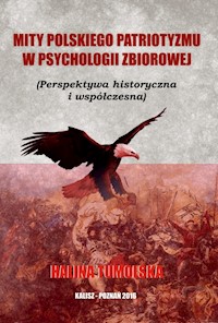 Mity Polskiego Patriotyzmu w Psychologii Zbiorowej/Wyższa Szkoła Bezpieczeństwa - Tumolska Halina - książka