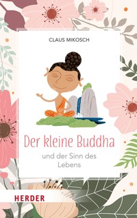 Der kleine Buddha und der Sinn des Lebens - Claus Mikosch - ebook