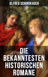 Die bekanntesten historischen Romane - Alfred Schirokauer - ebook