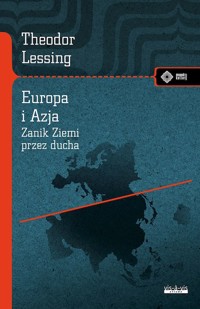 Europa i Azja. (Zanik Ziemi przez Ducha) - Theodor Lessing - książka