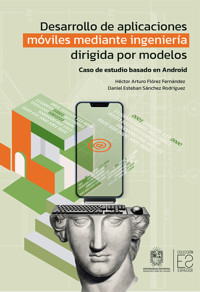 Desarrollo de aplicaciones móviles mediante ingeniería dirigida por modelos - Héctor Arturo Flórez Fernández - ebook