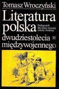 Literatura Polska. Dwudziestolecia międzywojennego - Tomasz Wroczyński - ebook