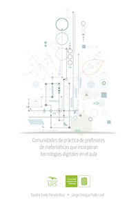 Comunidades de práctica de profesores de matemáticas que incorporan tecnologías digitales en el aula - Sandra Evely Parada - ebook