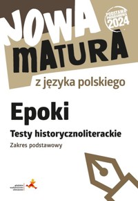 Nowa matura z języka polskiego Epoki Testy historycznoliterackie Zakres podstawowy - Włodkowska Katarzyna, Martynowicz Dariusz - książka