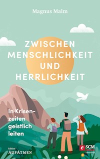 Zwischen Menschlichkeit und Herrlichkeit - Magnus Malm - ebook