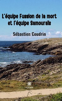 L’équipe Fussion de la mort et l’équipe Samouraïs - Sébastien Coudrin - ebook