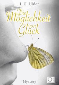 Die Möglichkeit von Glück - L.U. Ulder - ebook