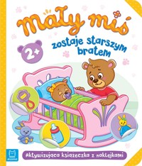 Mały miś zostaje starszym bratem. Aktywizująca książeczka z naklejkami 2+ - Agnieszka Bator - książka