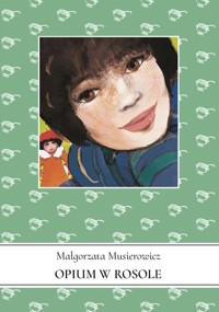 Opium w rosole - Małgorzata Musierowicz - książka