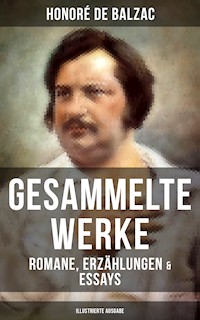 Gesammelte Werke von Balzac: Romane, Erzählungen & Essays (Illustrierte Ausgabe) - Honoré de Balzac - ebook