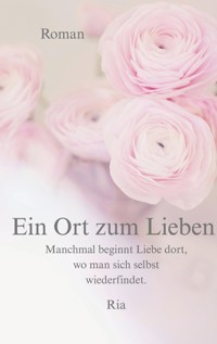 Ein Ort zum Lieben - Rosaria Musano - ebook