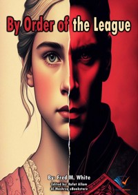 By Order of the League - Fred M White - ebook