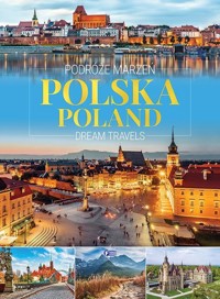Podróże marzeń. Polska. Dream travels. Poland - praca zbiorowa - książka