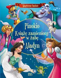 Magiczne baśnie. Pinokio, Książę zamieniony w żabę, Aladyn - opracowanie zbiorowe - książka
