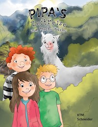 Pipas Zeitreise zum Machu Picchu - KTM Schneider - ebook