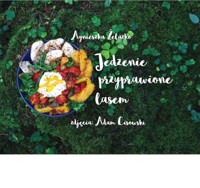 Jedzenie przyprawione lasem - Żelasko A., Cisowski A. - książka