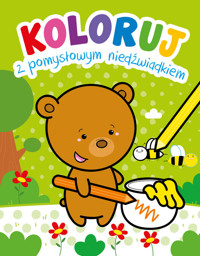 Koloruj z pomysłowym niedźwiadkiem - zbiorowa praca - książka