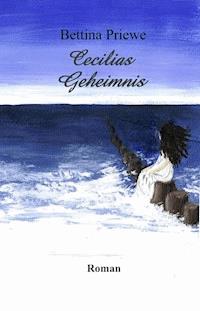 Cecilias Geheimnis - Bettina Priewe - ebook