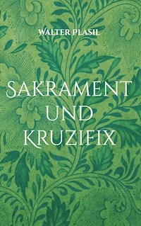 Sakrament und Kruzifix - Walter Plasil - ebook