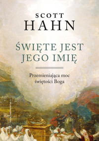 Święte jest Jego imię. Przemieniająca moc świętości Boga - Scott Hahn - ebook