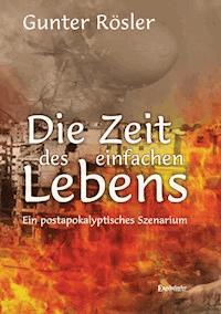 Die Zeit des einfachen Lebens - Gunter Rösler - ebook