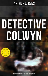 Detective Colwyn: The Shrieking Pit & The Hand in the Dark - Arthur J. Rees - ebook
