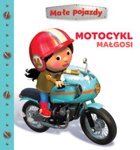 Motocykl Małgosi. Małe pojazdy - Izabella Sieńko-Holewa (tłum.), Nathalie Belineau, Alexis Nesme (ilustr.) - książka