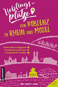 Lieblingsplätze von Koblenz zu Rhein und Mosel - Schmitt-Kilian Jörg - ebook