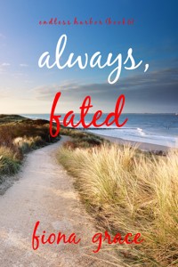 Always, Fated (Endless Harbor—Book Six) - Fiona Grace - ebook