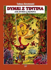 Dymki z Tintina, jak dymek z komina - Tadeusz Baranowski - książka