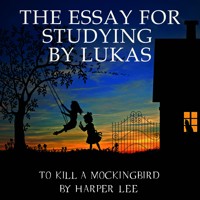 The Essay for studying by Lukas: To Kill a Mockingbird by Harper Lee - Harper Lee - audiobook