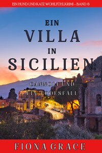 Eine Villa in Sizilien: Cannoli und ein Todesfall (Ein Hund und Katz Wohlfühlkrimi – Band 6) - Fiona Grace - ebook