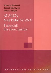 Analiza matematyczna Podręcznik dla ekonomistów - Dubnicki Walerian, Kłopotowski Jacek, Szapiro Tomasz - książka