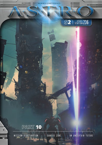 ASTRO S2 - Part 10: Mission Reactivation, Danger Zone, An Uncertain Future - Martin Wintersberger - ebook