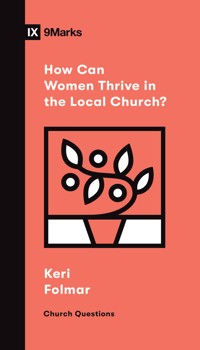 How Can Women Thrive in the Local Church? - Keri Folmar - ebook