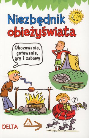 Niezbędnik obieżyświata - obozowanie, gotowanie, gry i zabawy - zbiorowa praca - książka