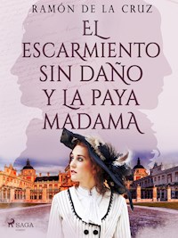 El escarmiento sin daño y la paya madama - Ramón de la Cruz - ebook